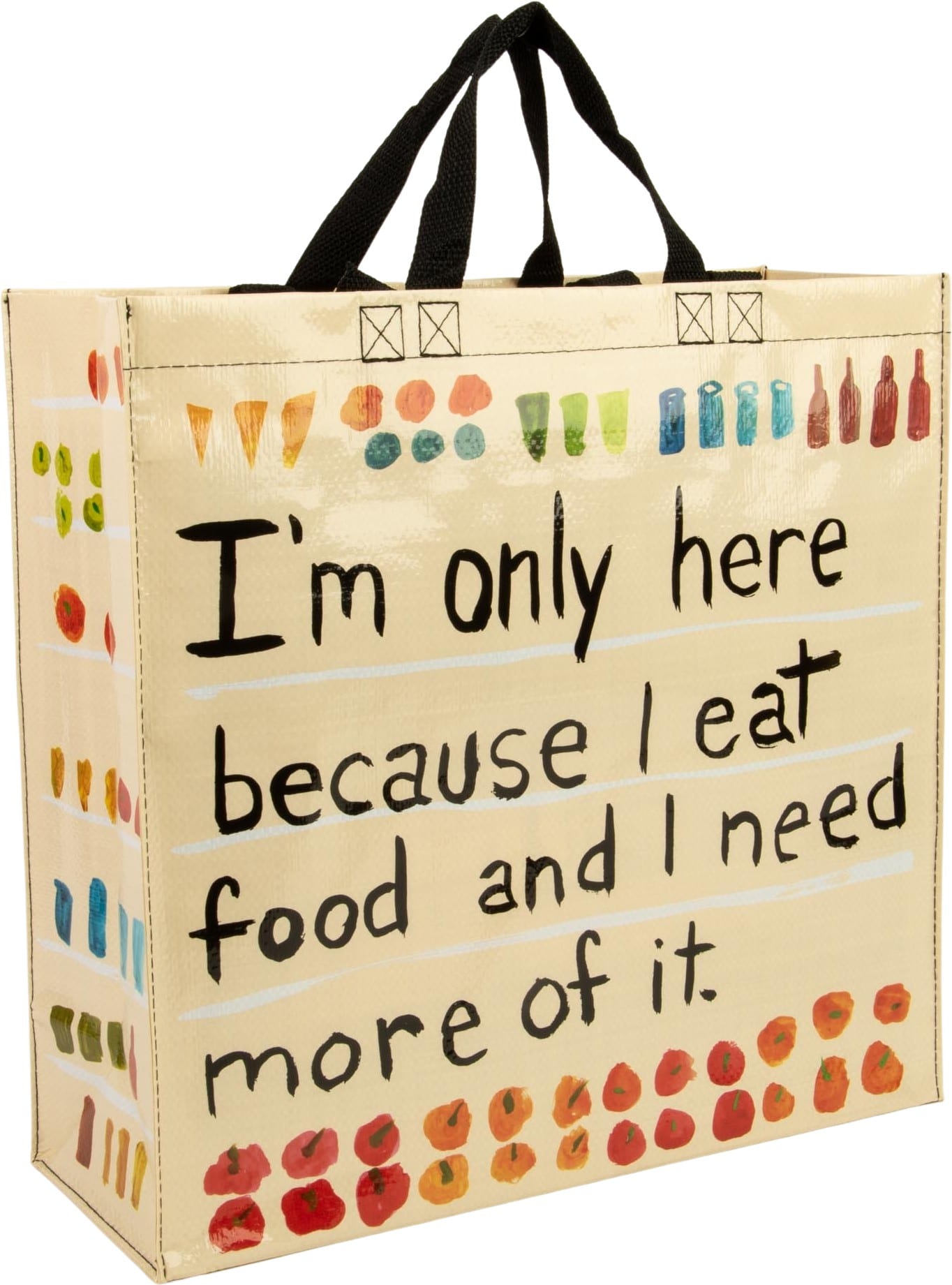 Shopper Tote – I’m Only Here Because I Eat Food and I Need More of It