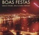 Grace Evora, Bau & Dudu Araujo-Boas Festas