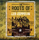 The Roots of Led Zeppelin [Proper] (4-CD)