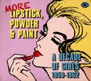 More Lipstick, Powder & Paint: A Decade of Girls