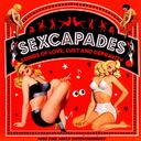 Sexcapades: Songs Of Love, Lust & Depravity