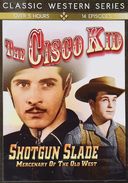 Cisco Kid/Shotgun Slade