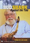Bud Shank - Against the Tide: Portrait of a Jazz