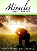 Miracles Around Us - Finding Faith