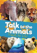 Talk to the Animals - Friends for Life