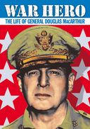War Hero: The Life of General Douglas MacArthur