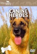 Extraordinary Dogs: Canine Heroes