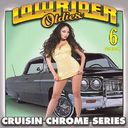 Lowrider Oldies: Cruisin Chrome Series, Volume 6