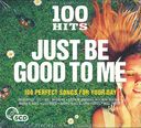 100 Hits: Just Be Good To Me: 100 Perfect Songs
