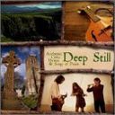 Deep Still: Authentic Celtic Hymns & Songs of