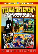 Who Was That Cowboy?: Obscure Western Heroes of