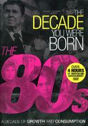 The Decade You Were Born: The 80s - A Decade of