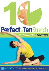 Perfect in Ten: Stretch, 10-Minute Workouts