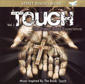 Touch: Pastor Rudy Experience, Volume 1