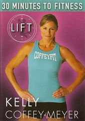 Kelly Coffey-Meyer: 30 Minutes to Fitness - LIFT
