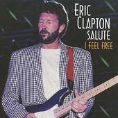 I Feel Free: Eric Clapton Salute