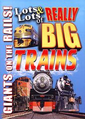 Lots & Lots of Really Big Trains: Giants On the