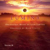 Lumina, Volume II: Orchestral Music of Liam Lawton