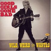 Good Girls Gone Bad: Wild, Weird & Wanted
