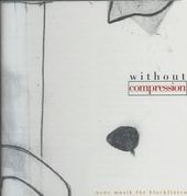 Without Compression (New Music For Recorder Trio)