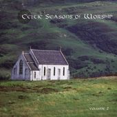 Celtic Season of Worship, Volume 2