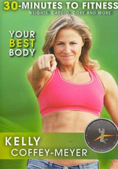 Kelly Coffey-Meyer: 30 Minutes to Fitness - Your