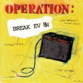Operation: Break Even [Extremely Limited]