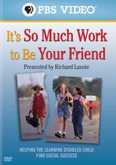 Richard Lavoie: It's So Much Work to Be Your