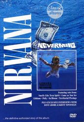 Nirvana - Classic Albums: Nevermind