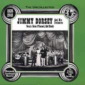The Uncollected Jimmy Dorsey & His Orchestra,