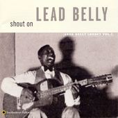 Shout On: Leadbelly Legacy, Volume 3