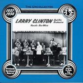 The Uncollected Larry Clinton & His Orchestra