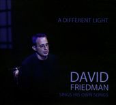 A Different Light: David Friedman Sings His Own