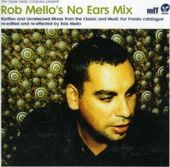 Rob Mello's No Ears Mix