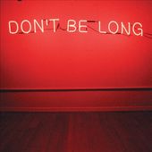 Don't Be Long [Digipak]