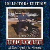 Elvis Raw Live, Vol. 1