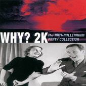 Why? 2K: Anti-Millennium Party Collection