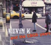 Kevin K & the CBGB Years [Digipak]