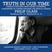 Truth In Our Time - Glass: Symphony No.13