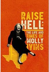 Raise Hell: The Life and Times of Molly Ivins
