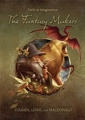 The Fantasy Makers: J.R.R. Tolkien, C.S. Lewis