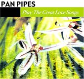 Panpipes Play the Great Love Songs