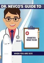 Dr. Nevco's Guide to Diabetes: What to Do When
