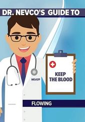 Dr. Nevco's Guide to Keep the Blood Flowing