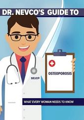 Dr. Nevco's Guide to Osteoporosis: What Every