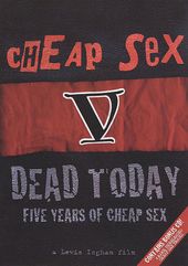 Cheap Sex: Dead Today - Five Years of Cheap Sex