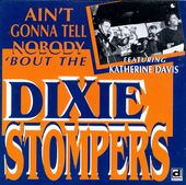 Ain't Gonna Tell Nobody 'Bout the Dixie Stompers