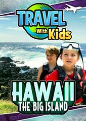 Travel With Kids: Hawaii, The Big Island