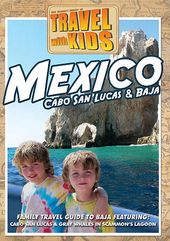 Travel with Kids: Mexico - Cabo San Lucas & Baja