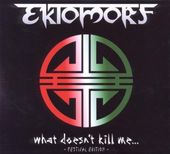 What Doesn't Kill Me... [Festival Edition] (2-CD)